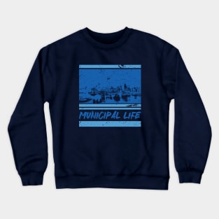 "Municipal Life" Crewneck Sweatshirt